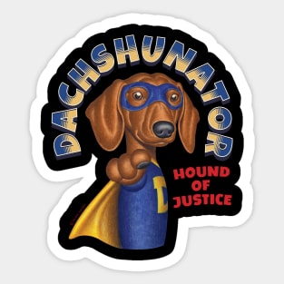 Dachshunator Hound of Justice Sticker